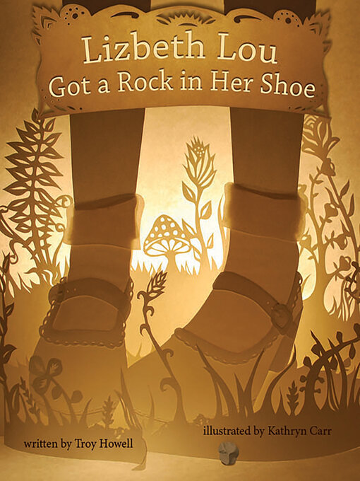 Title details for Lizbeth Lou Got a Rock in Her Shoe by Troy Howell - Available